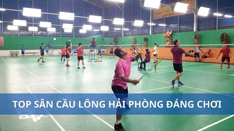 Khám Phá Sân Cầu Lông Hải Phòng: Top Địa Điểm Tuyệt Vời Cho Người Chơi Năm 2026 9 Sân cầu lông tại Hải Phòng Sân Bóng Cầu Tre