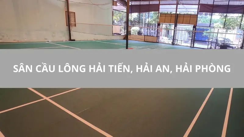 Khám Phá Sân Cầu Lông Hải Phòng: Top Địa Điểm Tuyệt Vời Cho Người Chơi Năm 2026 2 Sân cầu lông tại Hải Phòng sân cầu lông Hải Tiến