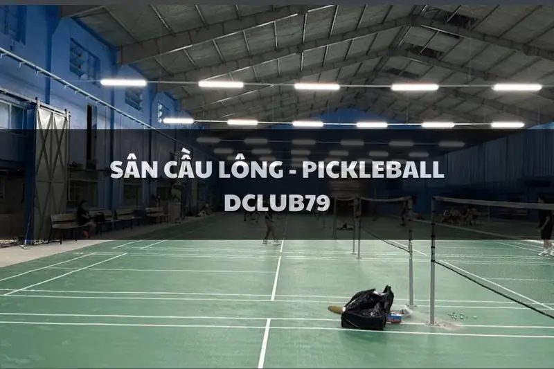 Sân cầu lông tại Phường Cầu Kho Sân cầu lông DClub79 trong nhà