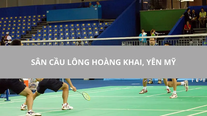 Top Sân Cầu Lông Tuyên Quang: Trải Nghiệm Đỉnh Cao Cho Người Chơi 2026 9 Sân cầu lông tại Tuyên Quang CLB cầu lông Hoàng Khai