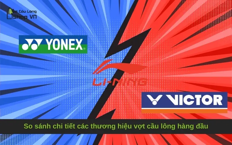 Yonex vs Victor: Ai Thống Trị Sân Cầu Lông 2026? 3 so sánh Yonex và Victor phụ kiện cầu lông